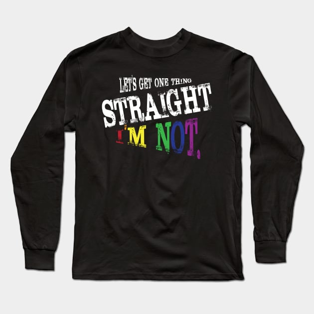 Lets get one thing straight i'm not lgbt rainbow flag Long Sleeve T-Shirt by KittleAmandass